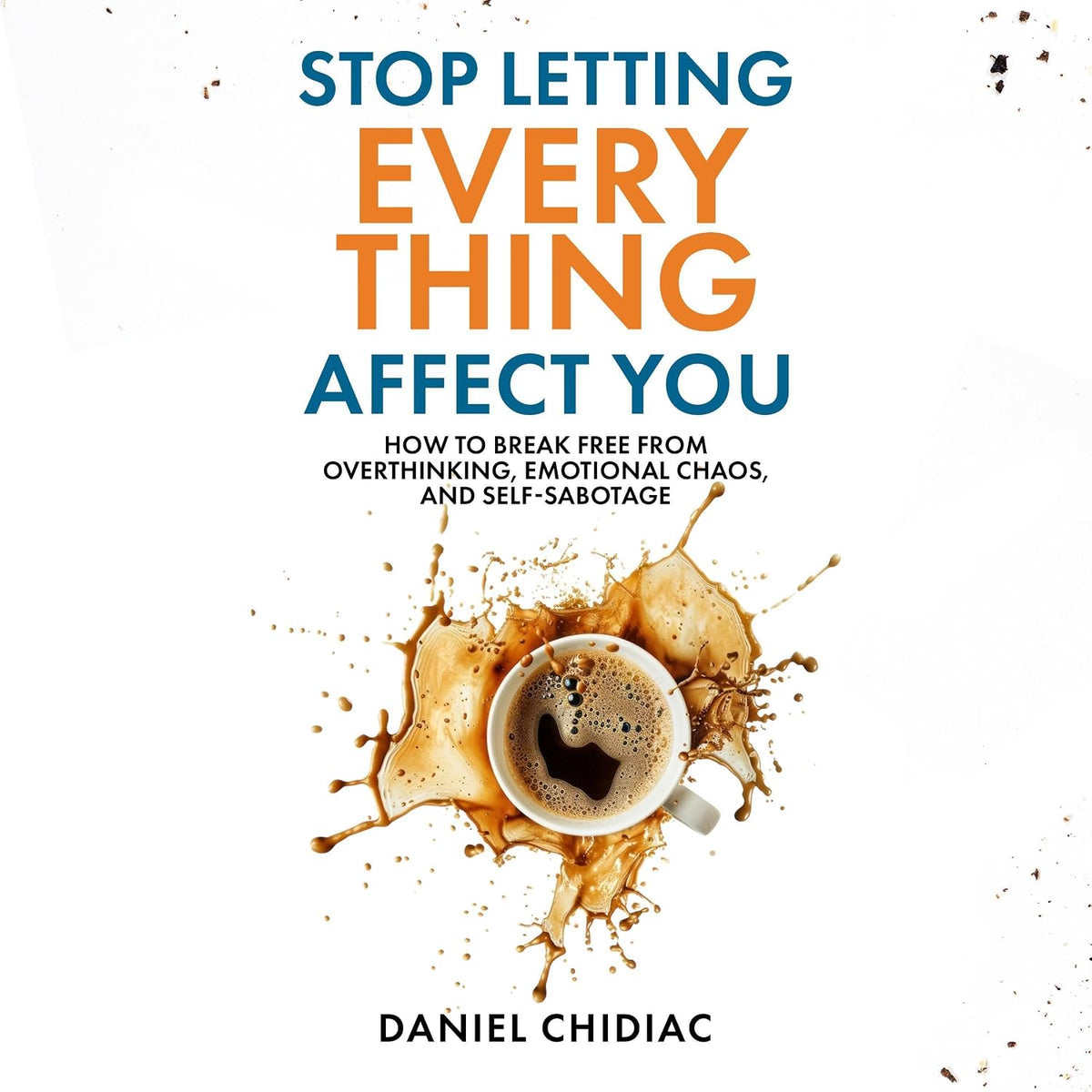 Stop Letting Everything Affect You: How to Break Free from Overthinking, Emotional Chaos, and Self-Sabotage Jansha Store